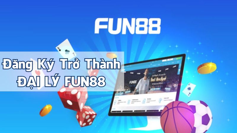 Trở thành đại lý Fun88 nhận hoa hồng siêu hấp dẫn