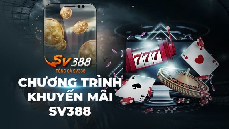 Cập nhật chương trình khuyến mãi tại SV388